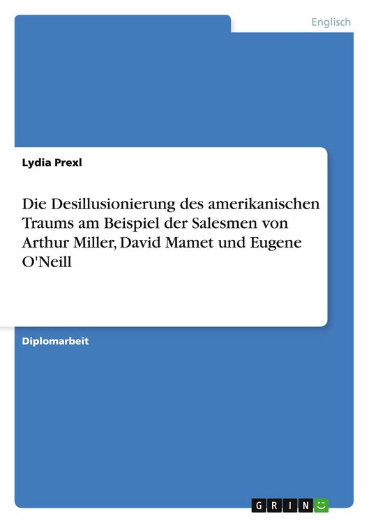 Produktbild: Die Desillusionierung des amerikanischen Traums am Beispiel der Salesmen von Arthur Miller, David Mamet und Eugene O'Neill