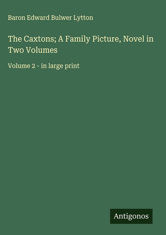 Produktbild: The Caxtons; A Family Picture, Novel in Two Volumes