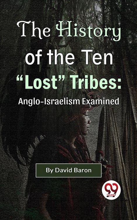Produktbild: The History of the Ten "Lost" Tribes: Anglo-Israelism Examined