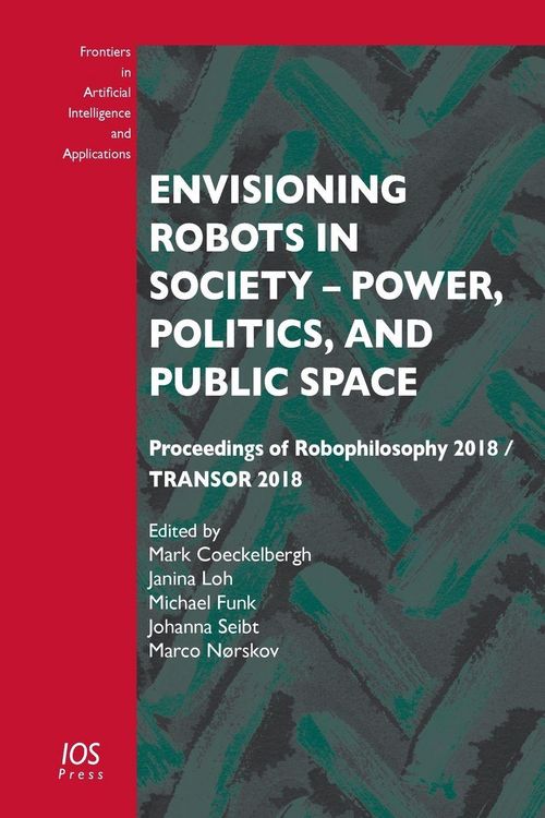 Produktbild: Envisioning Robots in Society - Power, Politics, and Public Space