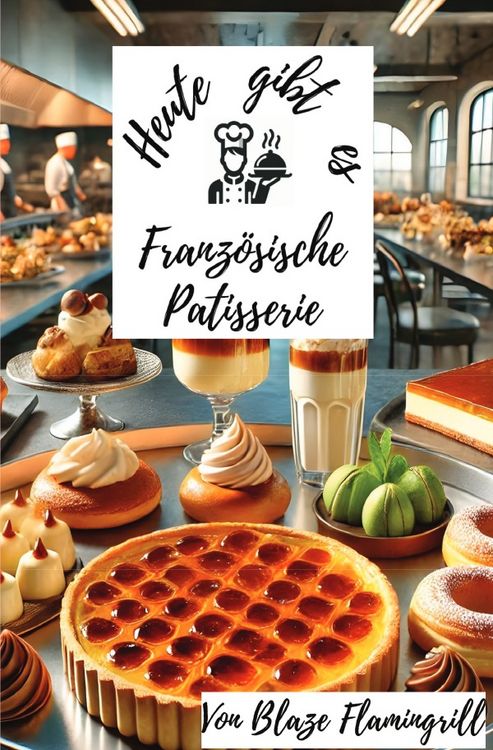 Produktbild: Heute gibt es - Franz&ouml;sische Patisserie