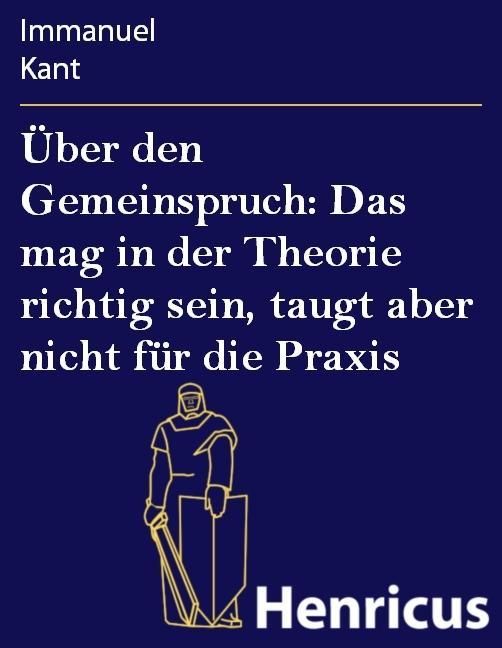 Produktbild: &Uuml;ber den Gemeinspruch: Das mag in der Theorie richtig sein, taugt aber nicht f&uuml;r die Praxis