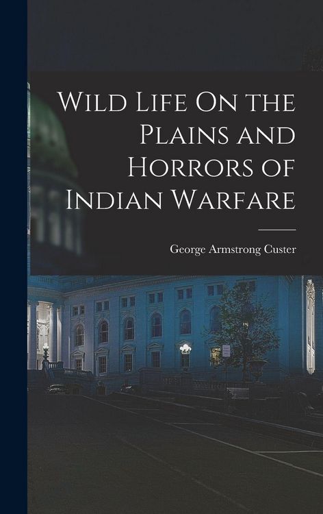 Produktbild: Wild Life On the Plains and Horrors of Indian Warfare