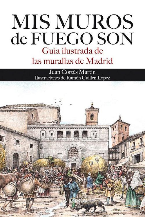 Produktbild: Mis muros de fuegos son : gu&iacute;a ilustrada de las murallas de Madrid