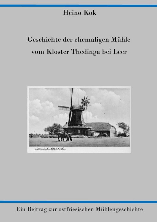 Produktbild: Geschichte der ehemaligen M&uuml;hle vom Kloster Thedinga bei Leer