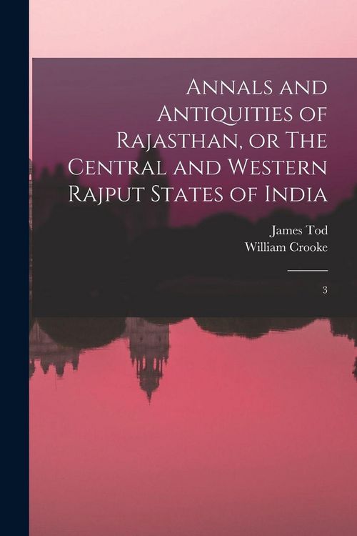 Produktbild: Annals and Antiquities of Rajasthan, or The Central and Western Rajput States of India