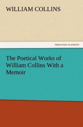 Produktbild: The Poetical Works of William Collins With a Memoir