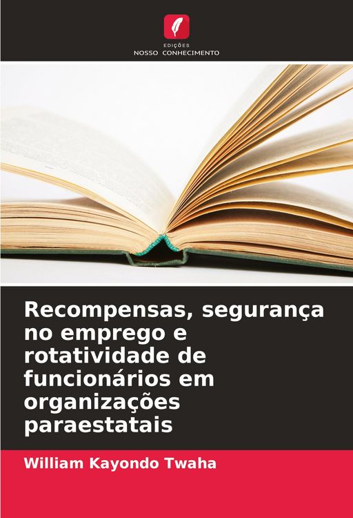 Produktbild: Recompensas, seguran&ccedil;a no emprego e rotatividade de funcion&aacute;rios em organiza&ccedil;&otilde;es paraestatais