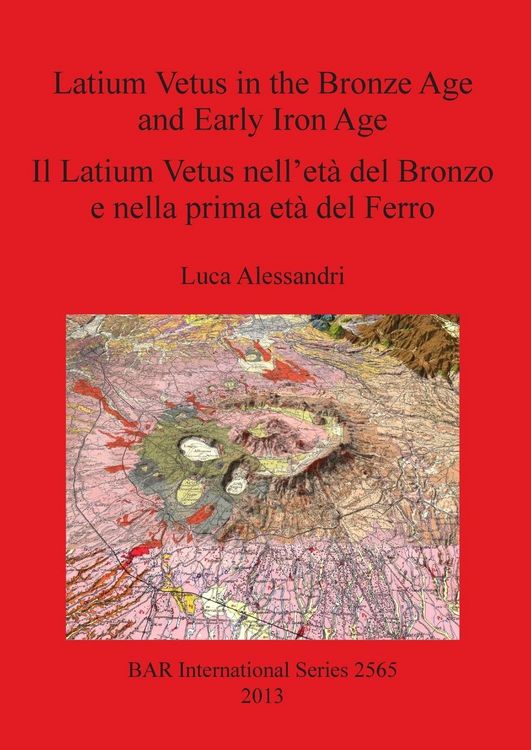 Produktbild: Latium Vetus in the Bronze Age and Early Iron Age / Il Latium Vetus nell'et&agrave; del Bronzo e nella prima et&agrave; del Ferro