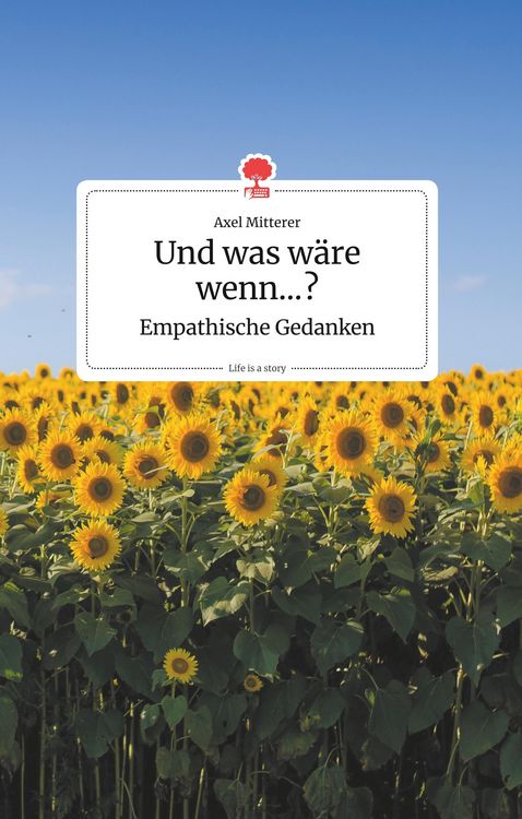 Produktbild: Und was w&auml;re wenn...? Empathische Gedanken. Life is a Story - story.one
