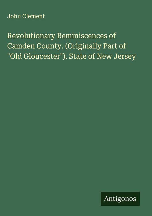 Produktbild: Revolutionary Reminiscences of Camden County. (Originally Part of "Old Gloucester"). State of New Jersey