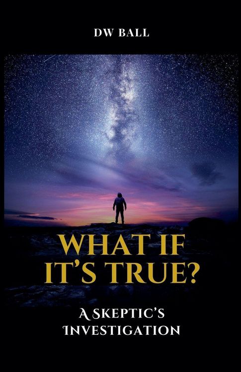 Produktbild: What If It's True? A Skeptic's Investigation