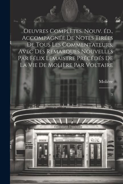 Produktbild: Oeuvres compl&egrave;tes. Nouv. &eacute;d., accompagn&eacute;e de notes tir&eacute;es de tous les commentateurs, avec des remarques nouvelles par F&eacute;lix Lemaistre pr&eacute;c&eacute;d&eacute;s de la v