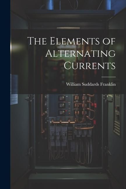Produktbild: The Elements of Alternating Currents