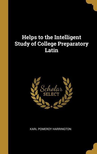 Produktbild: Helps to the Intelligent Study of College Preparatory Latin