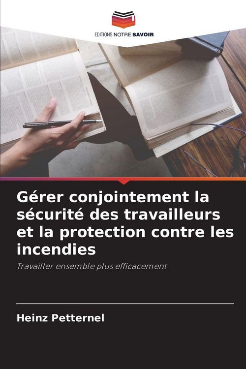 Produktbild: G&eacute;rer conjointement la s&eacute;curit&eacute; des travailleurs et la protection contre les incendies