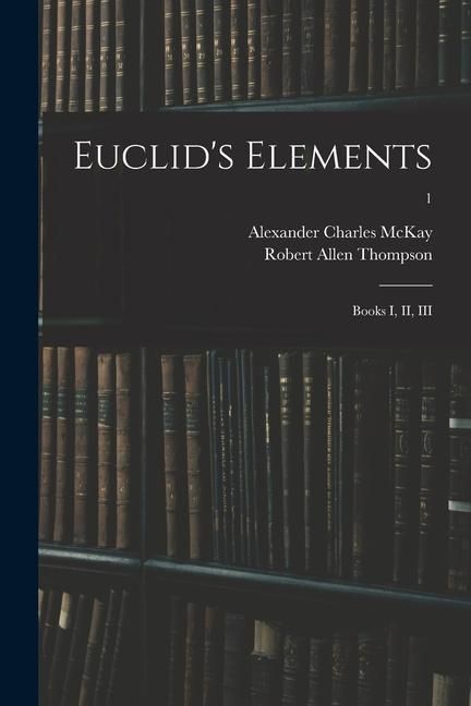 Produktbild: Euclid's Elements: Books I, II, III; 1