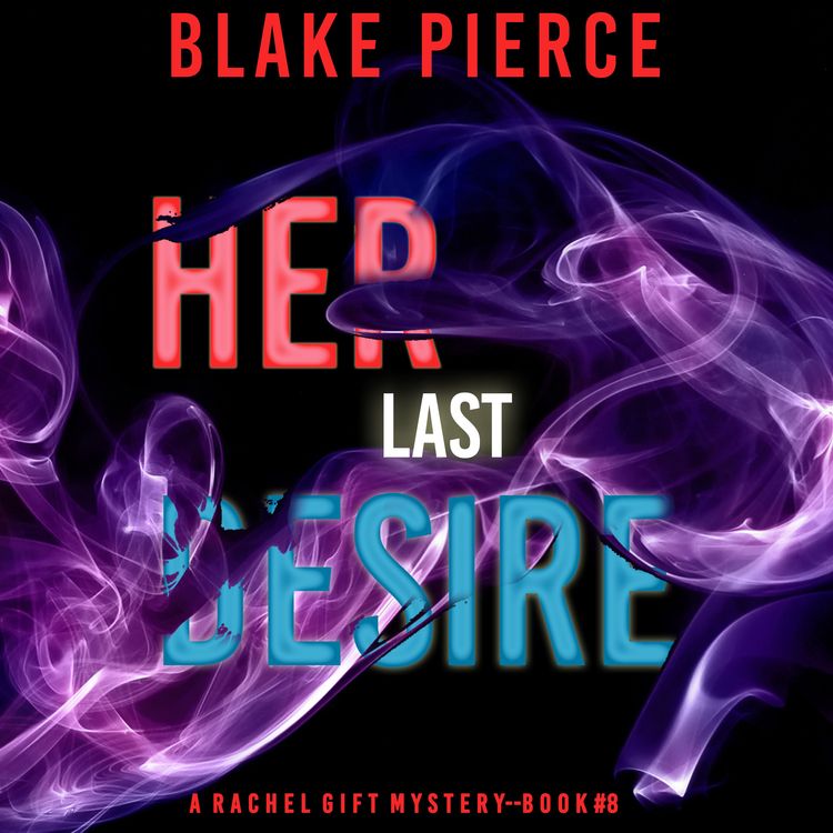 Produktbild: Her Last Desire (A Rachel Gift FBI Suspense Thriller&mdash;Book 8)