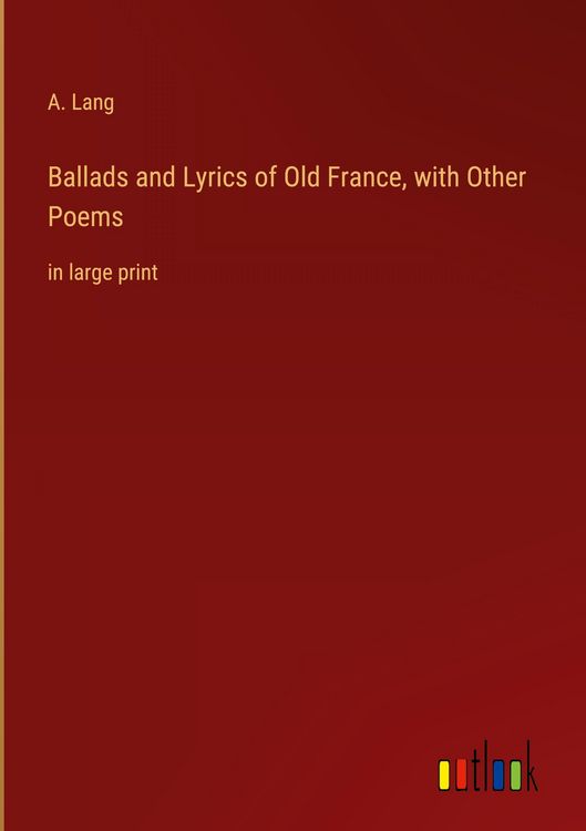 Produktbild: Ballads and Lyrics of Old France, with Other Poems
