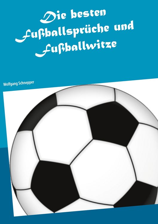 Produktbild: Die besten Fu&szlig;ballspr&uuml;che und Fu&szlig;ballwitze