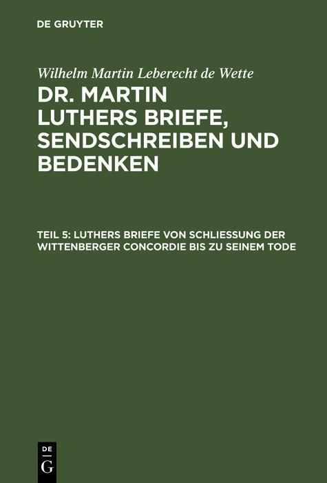 Produktbild: Luthers Briefe von Schlie&szlig;ung der Wittenberger Concordie bis zu seinem Tode