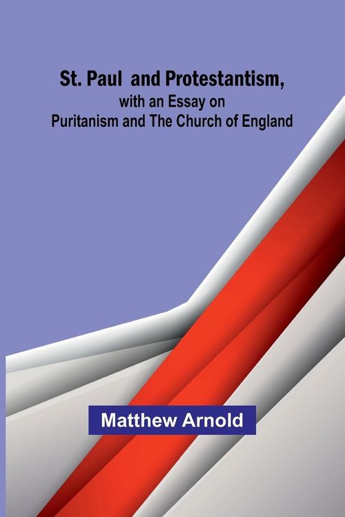 Produktbild: St. Paul and Protestantism, with an Essay on Puritanism and the Church of England