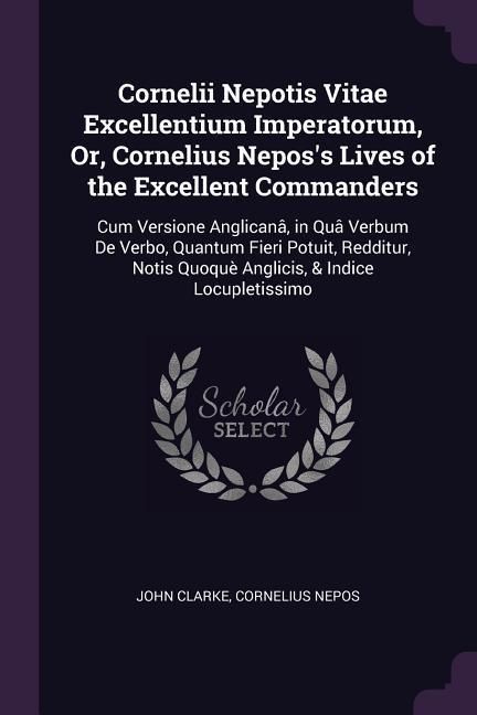 Produktbild: Cornelii Nepotis Vitae Excellentium Imperatorum, Or, Cornelius Nepos's Lives of the Excellent Commanders