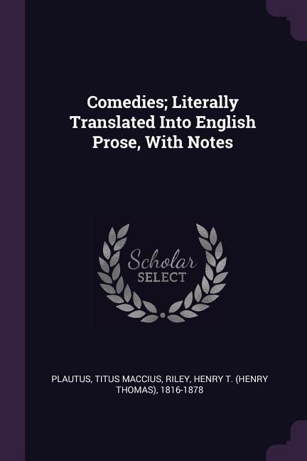 Produktbild: Comedies; Literally Translated Into English Prose, With Notes