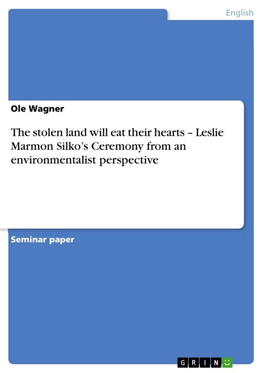 Produktbild: The stolen land will eat their hearts - Leslie Marmon Silko's Ceremony from an environmentalist perspective