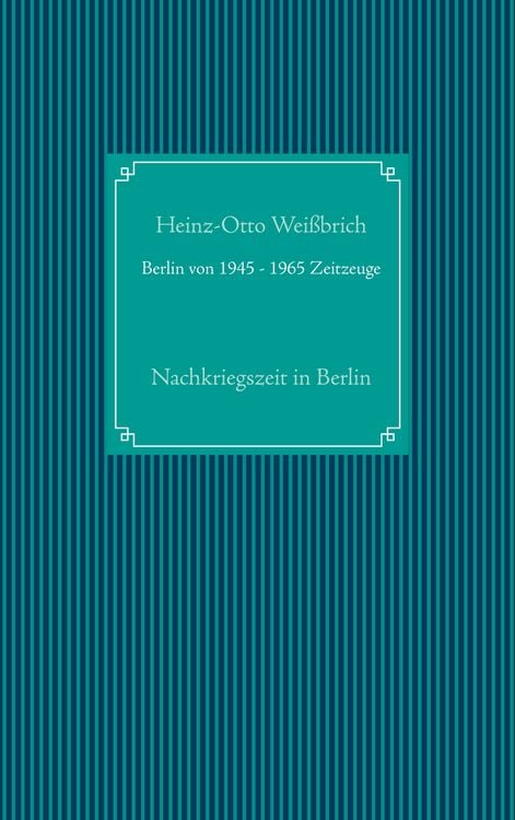 Berlin von 1945 - 1965 Zeitzeuge