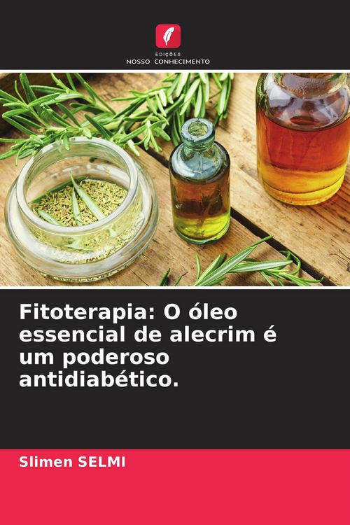 Produktbild: Fitoterapia: O &oacute;leo essencial de alecrim &eacute; um poderoso antidiab&eacute;tico.