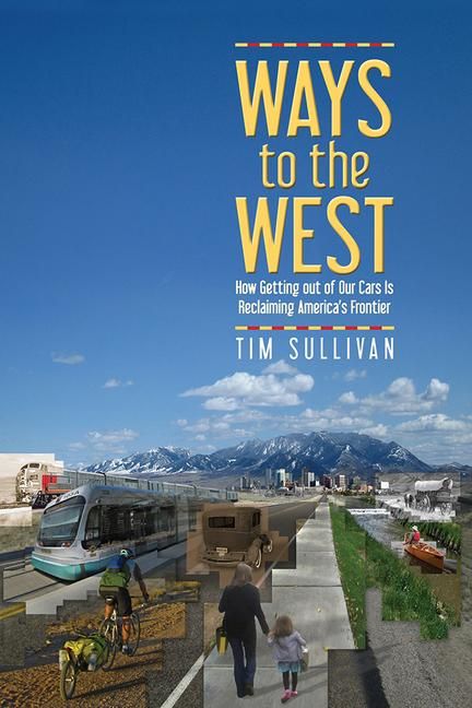 Produktbild: Ways to the West: How Getting Out of Our Cars Is Reclaiming America's Frontier
