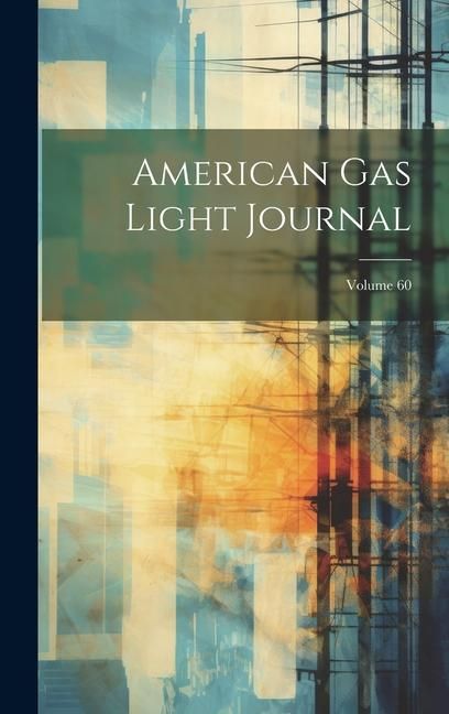 Produktbild: American Gas Light Journal; Volume 60
