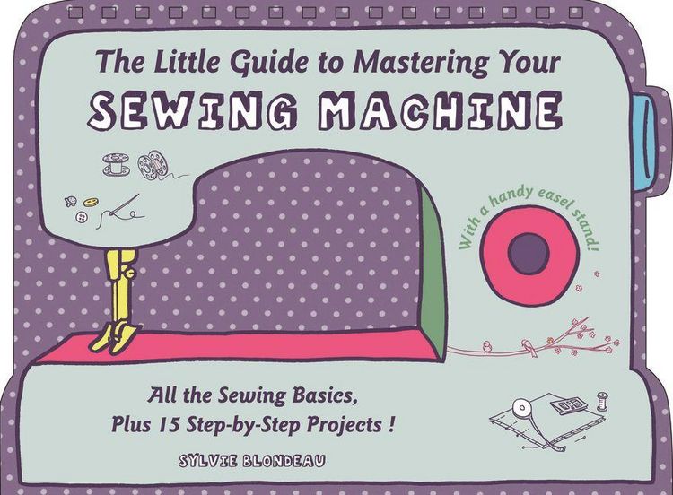 Produktbild: The Little Guide to Mastering Your Sewing Machine