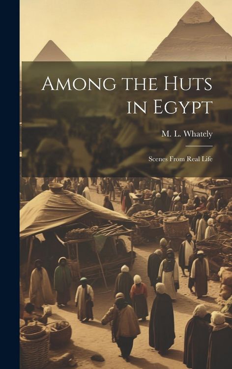 Produktbild: Among the Huts in Egypt: Scenes From Real Life