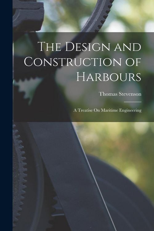 Produktbild: The Design and Construction of Harbours: A Treatise On Maritime Engineering