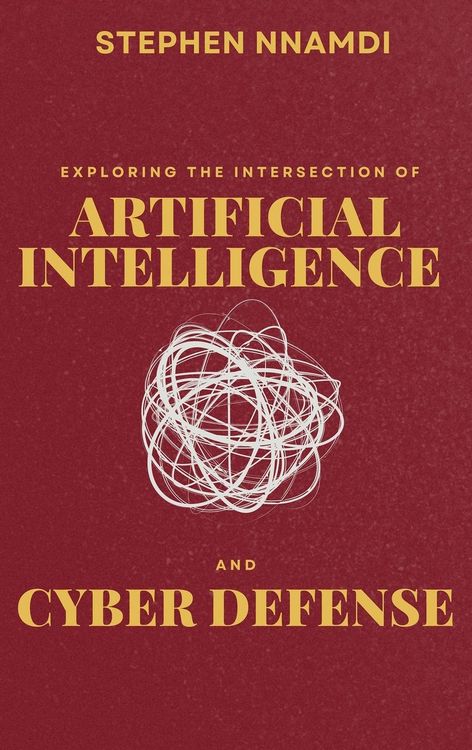Produktbild: Exploring The Intersection Of Artificial Intelligence And Cyber Defense