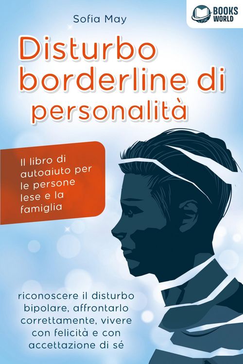 Produktbild: DISTURBO BORDERLINE DI PERSONALIT&Agrave;: Il libro di autoaiuto per le persone lese e la famiglia, riconoscere il disturbo bipolare, affrontarlo correttamen