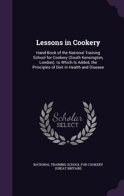 Produktbild: Lessons in Cookery: Hand-Book of the National Training School for Cookery (South Kensington, London). to Which Is Added, the Principles of