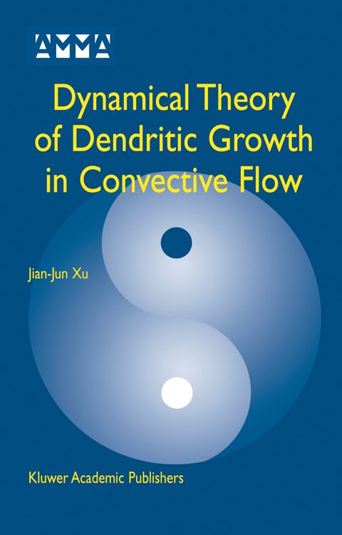 Produktbild: Dynamical Theory of Dendritic Growth in Convective Flow