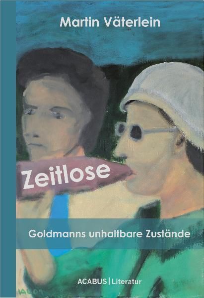 Produktbild: Zeitlose. Goldmanns unhaltbare Zust&auml;nde