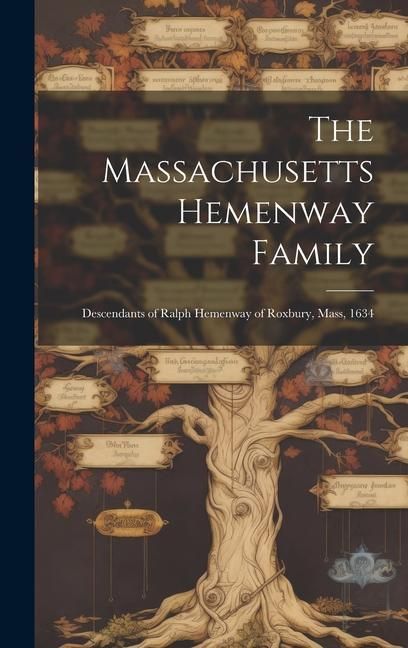 Produktbild: The Massachusetts Hemenway Family: Descendants of Ralph Hemenway of Roxbury, Mass, 1634