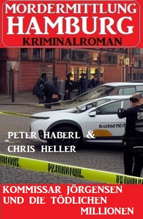 Produktbild: Kommissar J&ouml;rgensen und die t&ouml;dlichen Millionen: Mordermittlung Hamburg Kriminalroman