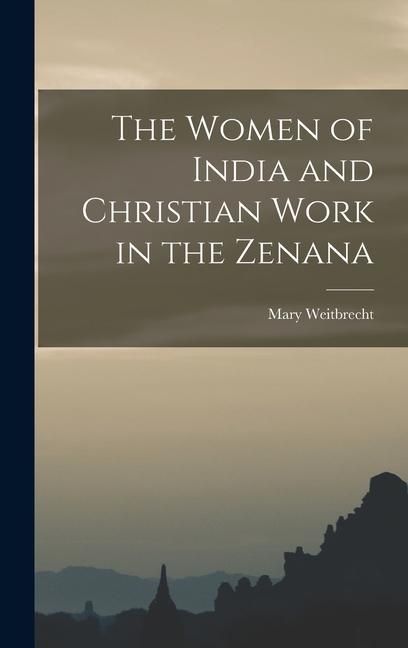 Produktbild: The Women of India and Christian Work in the Zenana