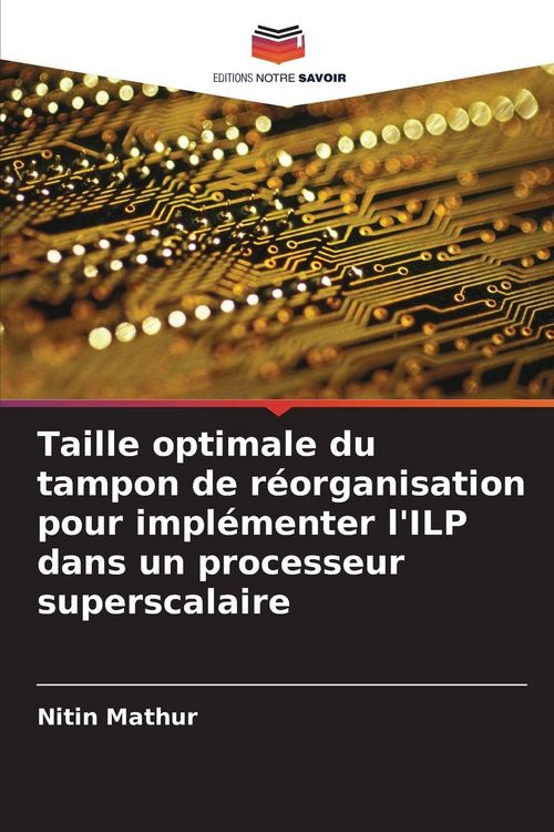 Produktbild: Taille optimale du tampon de r&eacute;organisation pour impl&eacute;menter l'ILP dans un processeur superscalaire