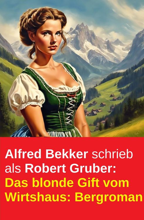 Produktbild: Alfred Bekker schrieb als Robert Gruber: Das blonde Gift vom Wirtshaus