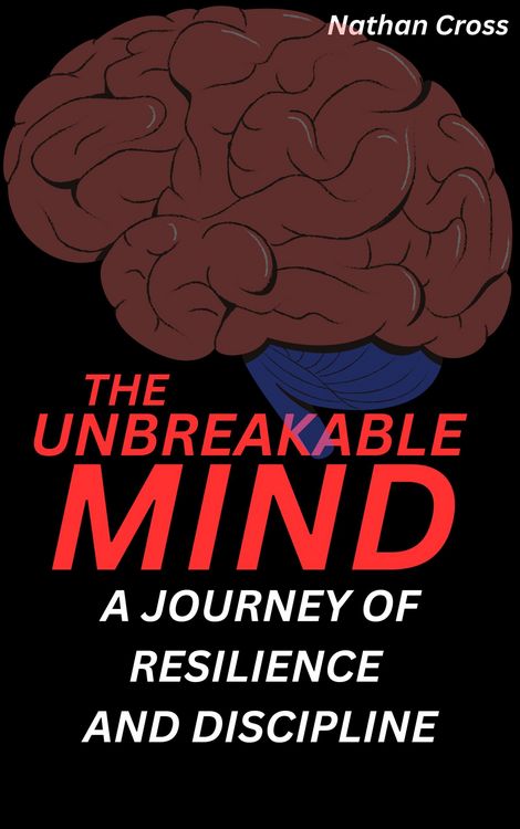 Produktbild: The Unbreakable Mind: A Journey of Resilience and Discipline