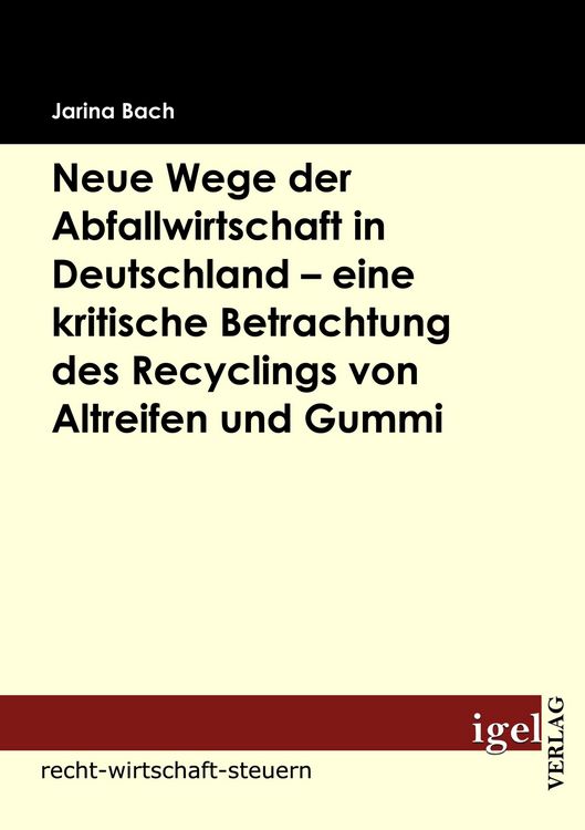Produktbild: Neue Wege der Abfallwirtschaft in Deutschland - eine kritische Betrachtung des Recyclings von Altreifen und Gummi
