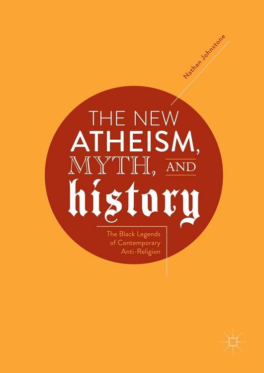 Produktbild: The New Atheism, Myth, and History