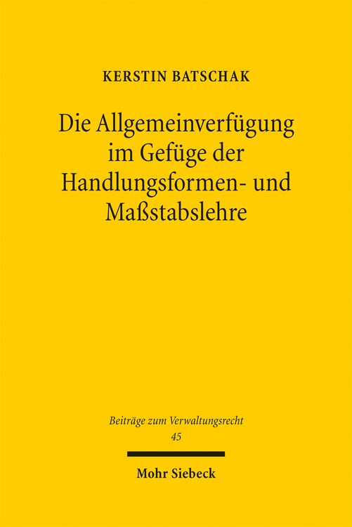 Produktbild: Die Allgemeinverf&uuml;gung im Gef&uuml;ge der Handlungsformen- und Ma&szlig;stabslehre